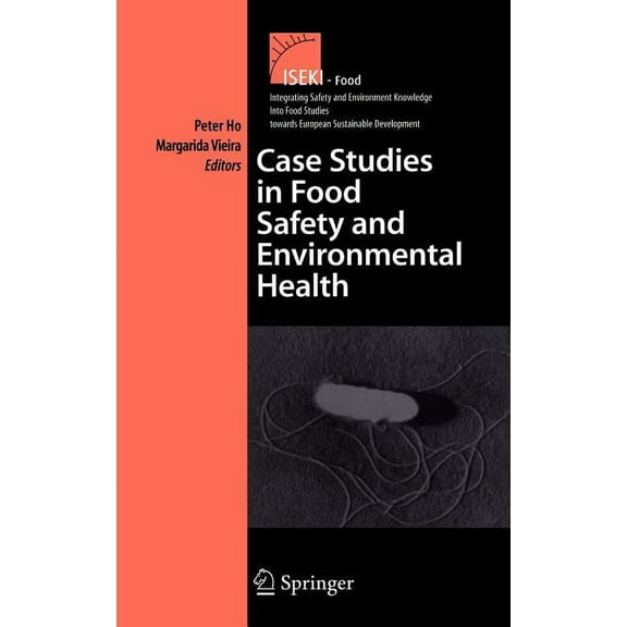 Integrating Food Science and Engineering Case Studies in Food Safety and Environmental Health, Book 6, (Hardcover)