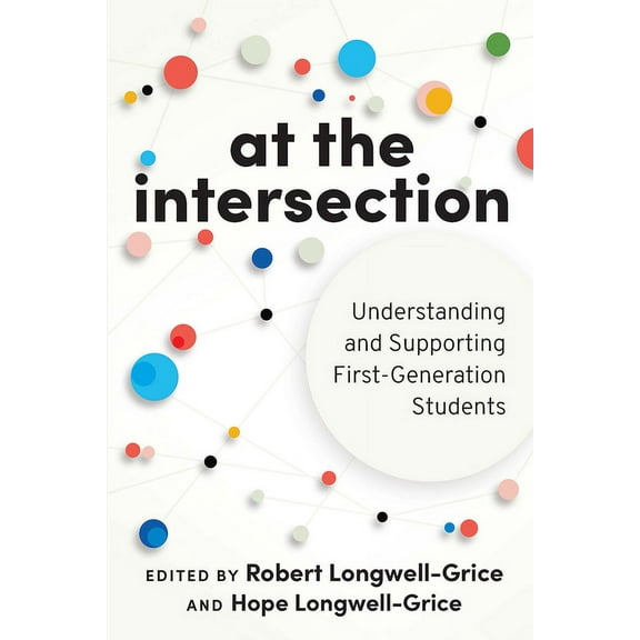 At the Intersection: Understanding and Supporting First-Generation Students, (Paperback)