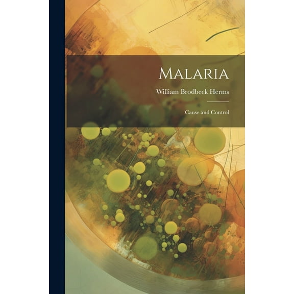 Malaria: Cause and Control (Paperback)