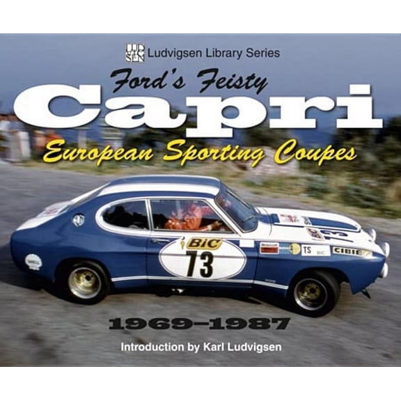 Ludvigsen Library: Ford's Feisty Capri : European Sporting Coupes 1969-1987 (Paperback)