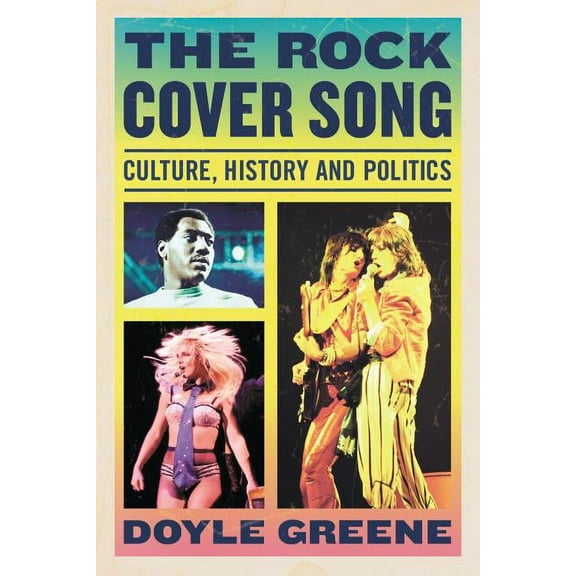 The Rock Cover Song: Culture, History, Politics, (Paperback)