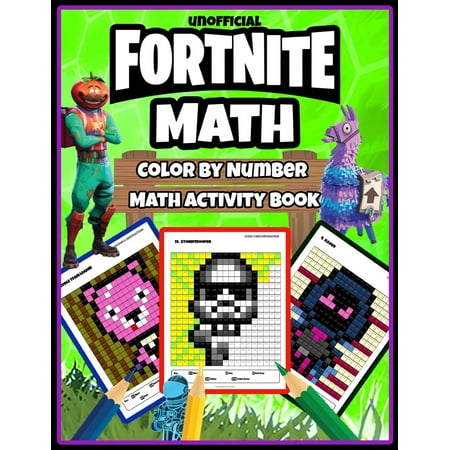 unofficial book fortnite math color by number math activity book addition subtraction and simplest multiplication and division paperback walmart com - craft fortnite