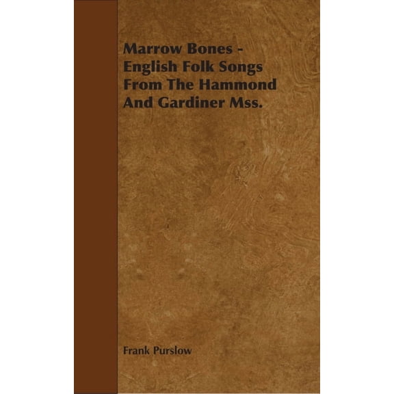 Marrow Bones - English Folk Songs from the Hammond and Gardiner Mss., (Paperback)
