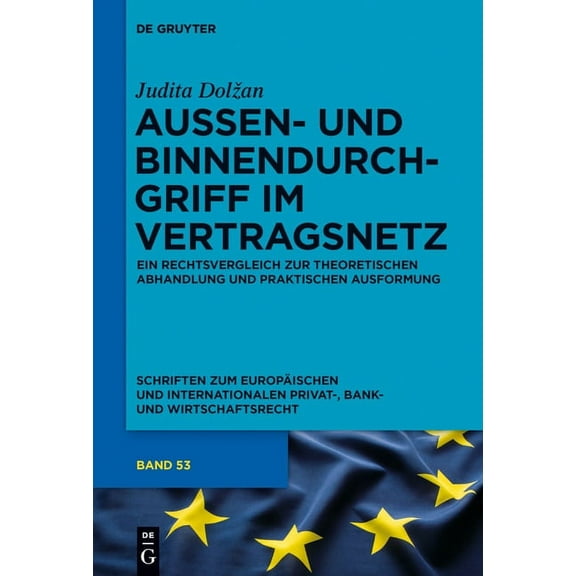 Schriften Zum EuropÃ¤ischen Und Internati AuÃen- Und Binnendurchgriff Im Vertragsnetz: Ein Rechtsvergleich Zur Theoretischen Abhandlung Und Praktischen Ausformung, Book 53, (Hardcover)
