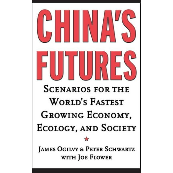 China's Futures: Scenarios for the World's Fastest Growing Economy, Ecology, and Society, (Hardcover)
