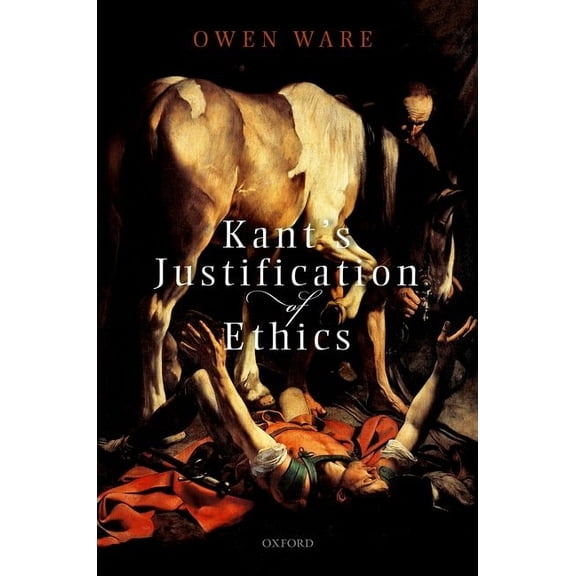 Kant's Justification of Ethics, (Hardcover)
