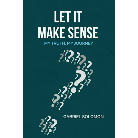 Let It Make Sense: My Truth, My Journey, (Paperback)