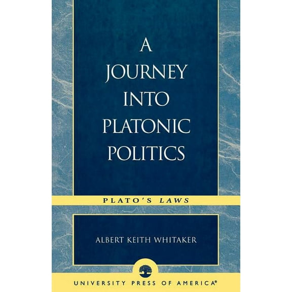 Journey Into Platonic Politics: Plato's Laws, (Paperback)