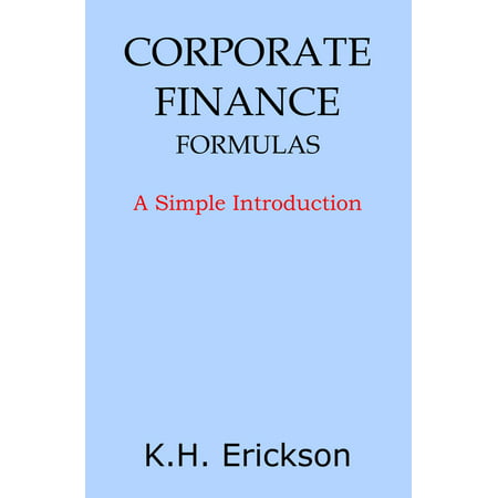 Corporate Finance Formulas: A Simple Introduction -