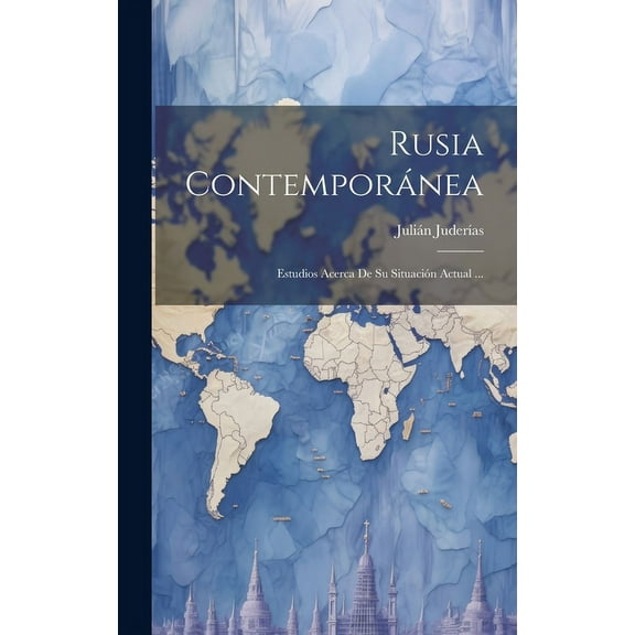 Rusia Contemporánea : Estudios Acerca De Su Situación Actual ... (Hardcover)