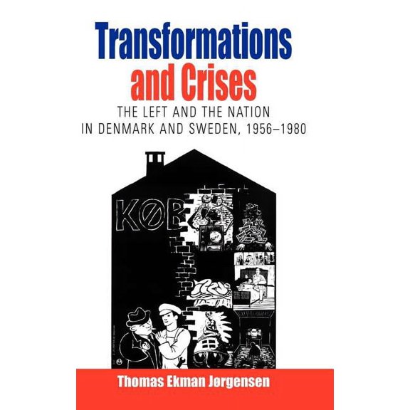 Protest, Culture & Society Transformations and Crises: The Left and the Nation in Denmark and Sweden, 1956-1980, Book 2, (Hardcover)
