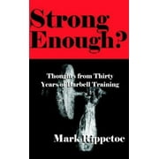 Angle View: Strong Enough? Thoughts from Thirty Years of Barbell Training, Used [Perfect Paperback]