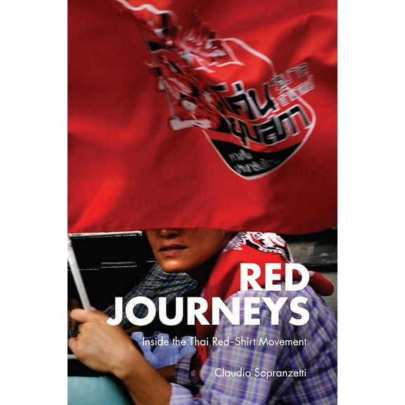 Red Journeys: Inside the Thai Red-Shirt Movement (Paperback)