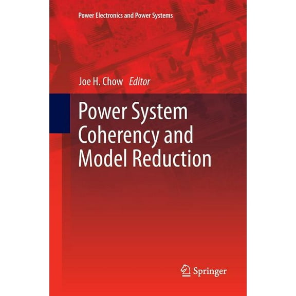 Power Electronics and Power Systems Power System Coherency and Model Reduction, Book 94, (Paperback)