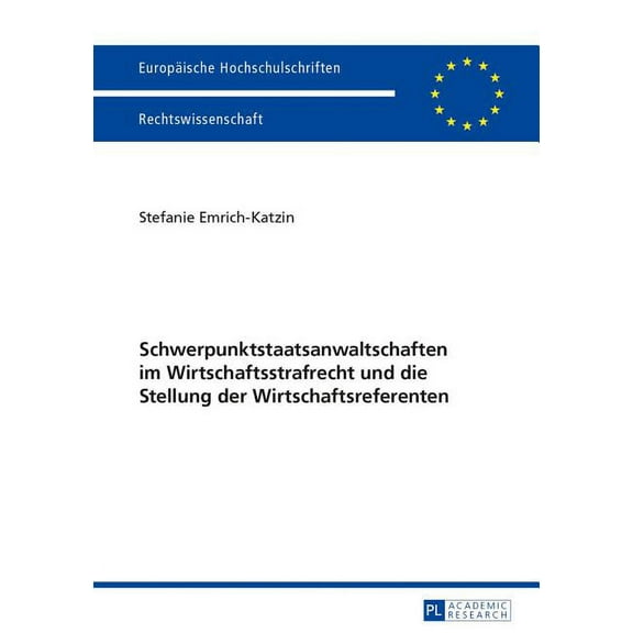 Europäische Hochschulschriften Recht Schwerpunktstaatsanwaltschaften im Wirtschaftsstrafrecht und die Stellung der Wirtschaftsreferenten, Book 5493, (Paperback)
