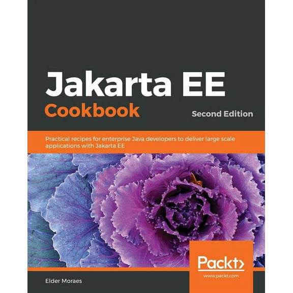 Jakarta EE Cookbook - Second Edition: Practical recipes for enterprise Java developers to deliver large scale applicatio, (Paperback)