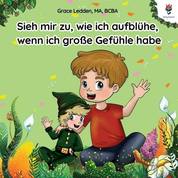 Bewältigungsgeschichten Von Daily Bloom Sieh mir zu, wie ich aufblühe, wenn ich große Gefühle habe: Eine Bewältigungsgeschichte für Kinder mit Autismus, die ihn, Book 1, (Paperback)