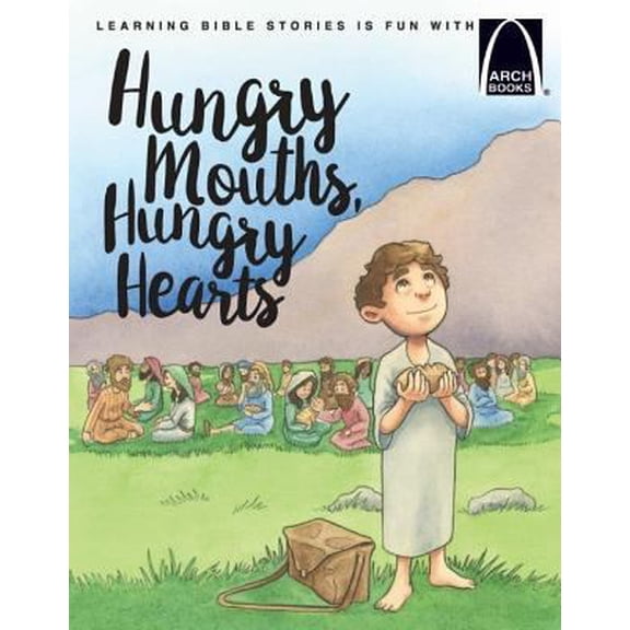 Pre-Owned Hungry Mouths, Hungry Hearts - Arch Books (Paperback) 0758654715 9780758654717