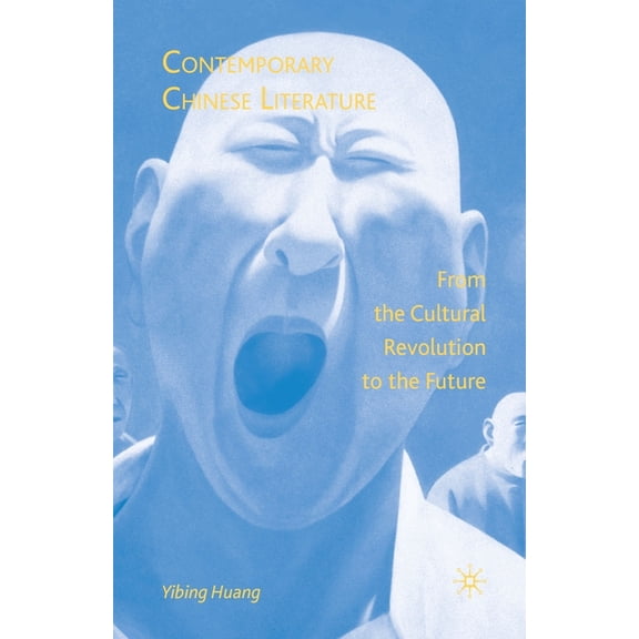 Contemporary Chinese Literature: From the Cultural Revolution to the Future, (Paperback)