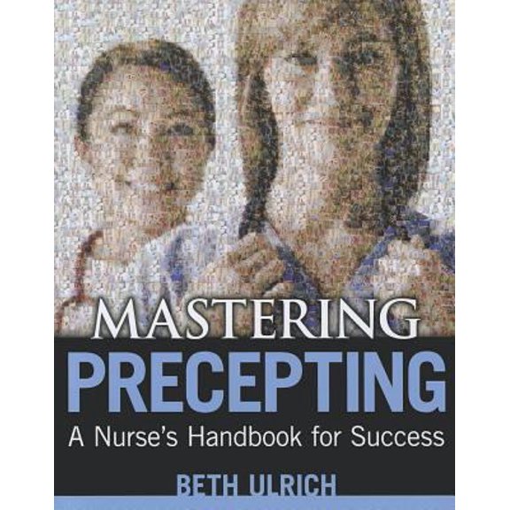 Pre-Owned Mastering Precepting: A Nurses Handbook for Success (Paperback) 1935476599 9781935476597