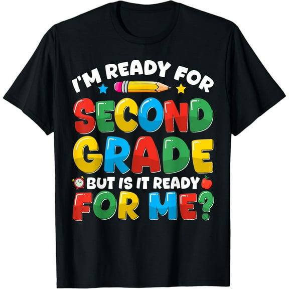 Im Ready For Second Grade First Day Teachers Kids Boys Girls T-Shirt