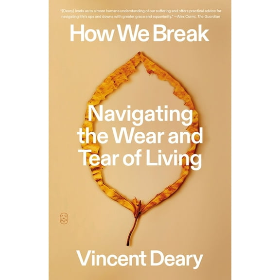 How to Live How We Break: Navigating the Wear and Tear of Living, (Paperback)