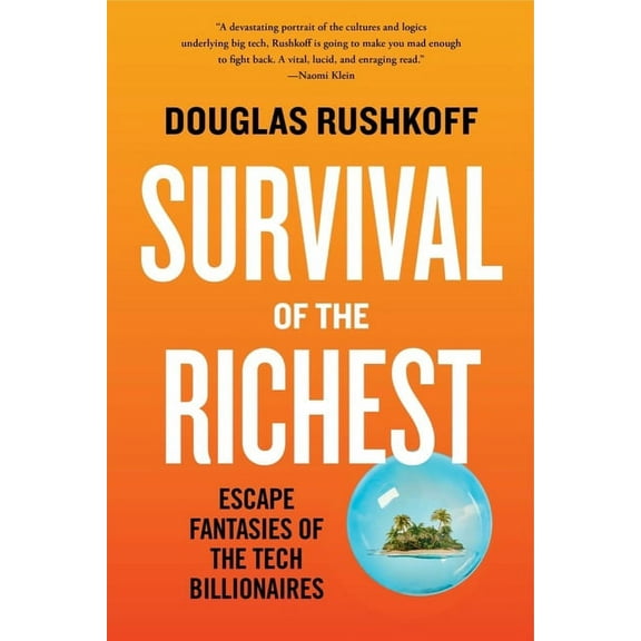 Survival of the Richest: Escape Fantasies of the Tech Billionaires, (Paperback)
