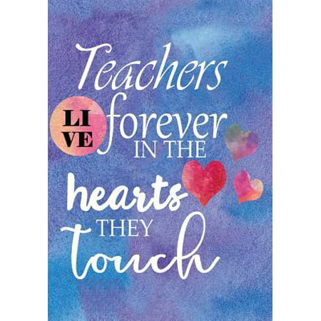 Teachers Live Forever in the Hearts They Touch : Teacher Appreciation Gift Notebook or Journal with Quote Perfect Year End Graduation or Thank You Gift for