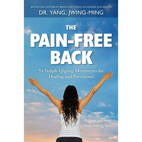 The Pain-Free Back: 54 Simple Qigong Movements for Healing and Prevention, (Hardcover)