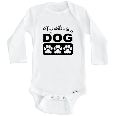 

My Sister Is A Dog One Piece Baby Bodysuit One Piece Baby Bodysuit (Long Sleeve) 0-3 Months White
