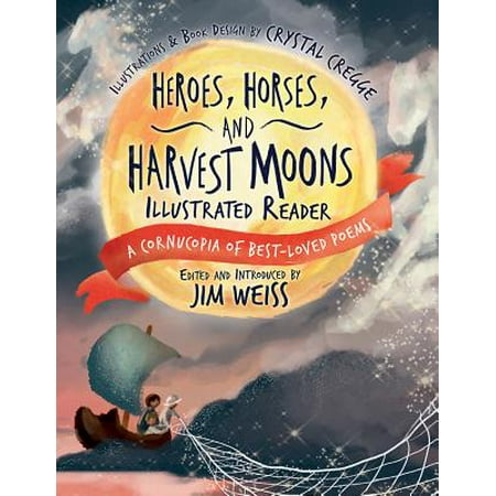 Heroes, Horses, and Harvest Moons Illustrated Reader: A Cornucopia of Best-Loved