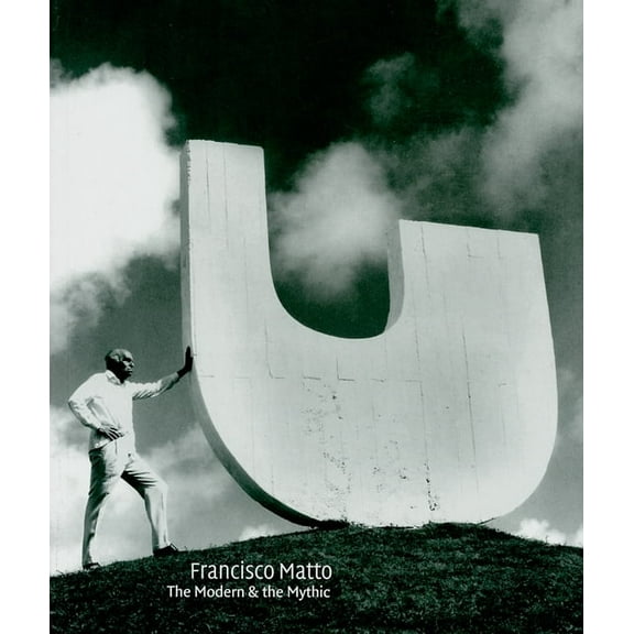 Francisco Matto: The Modern and the Mythic, (Paperback)