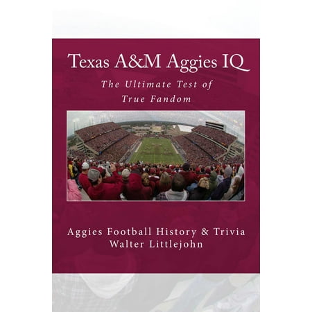 Texas A&M Aggies IQ: The Ultimate Test of True Fandom -