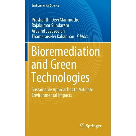 Bioremediation and Green Technologies: Sustainable Approaches to Mitigate Environmental Impacts, (Hardcover)