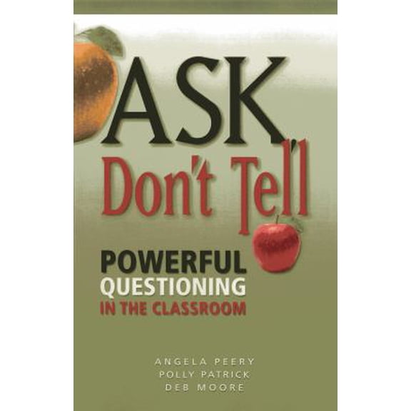 Pre-Owned Ask, Don't Tell: Powerful Questioning in the Classroom (Paperback) 1935588427 9781935588429