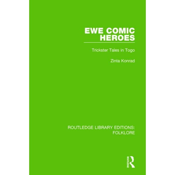 Routledge Library Editions: Folklore Ewe Comic Heroes Pbdirect: Trickster Tales in Togo, (Paperback)