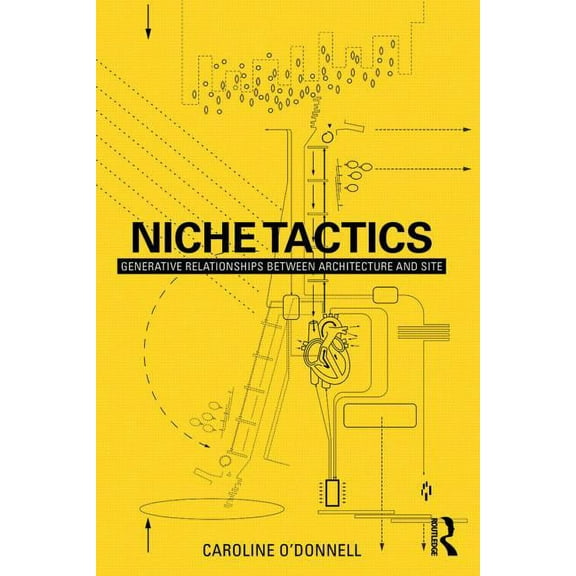 Niche Tactics: Generative Relationships Between Architecture and Site, (Paperback)