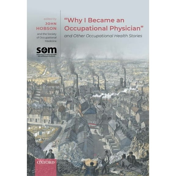 Why I Became an Occupational Physician and Other Occupational Health Stories, (Paperback)