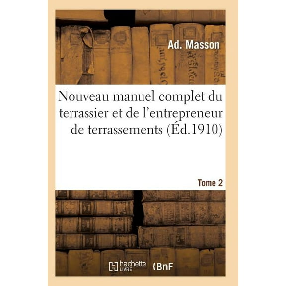 Savoirs Et Traditions: Nouveau Manuel Complet Du Terrassier Et de l'Entrepreneur de Terrassements. Tome 2 (Paperback)