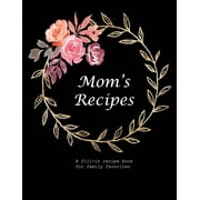 Mom's Recipes : A Fill-in Recipe Book for Family Favorites