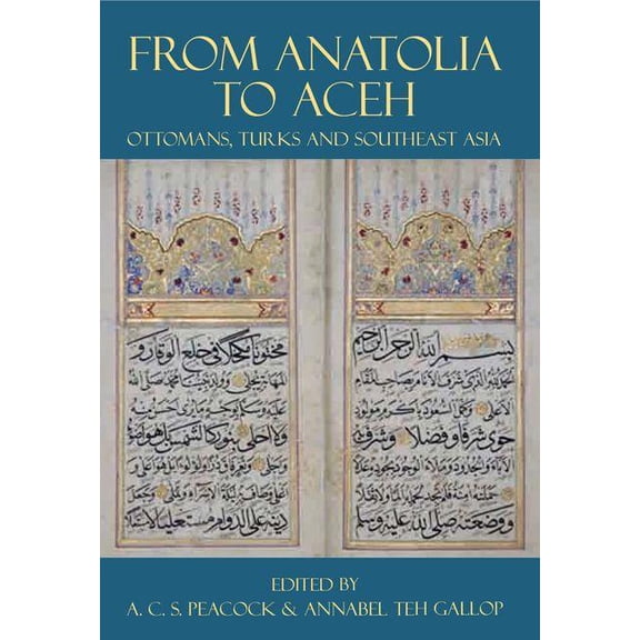Proceedings of the British Academy From Anatolia to Aceh: Ottomans, Turks, and Southeast Asia, Book 200, (Hardcover)