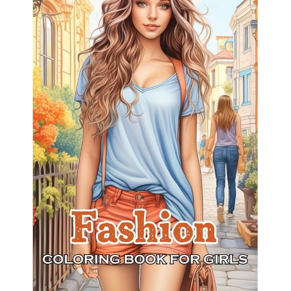 Fashion Coloring Book for Girls: 100  High-Quality and Unique Coloring Pages, (Paperback)