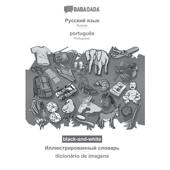 BABADADA black-and-white, Russian (in cyrillic script) - português, visual dictionary (in cyrillic script) - dicionário de imagens: Russian (in cyrillic script) - Portuguese, visual dictionary (Paperb