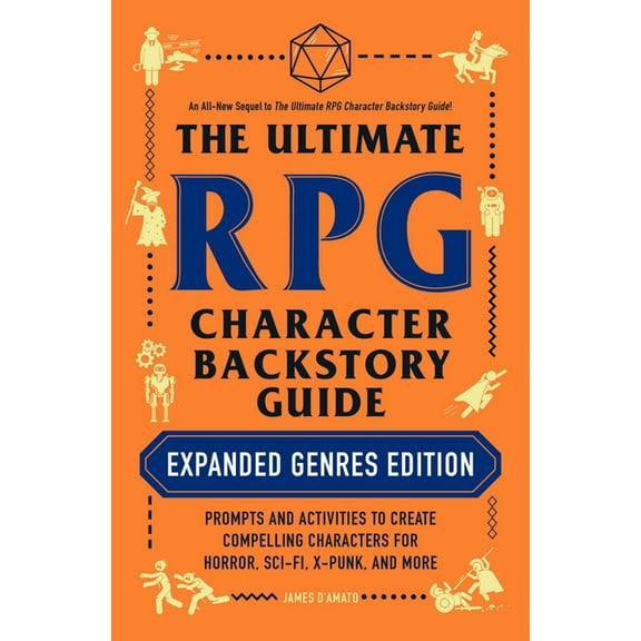 Ultimate Role Playing Game: The Ultimate RPG Character Backstory Guide: Expanded Genres Edition : Prompts and Activities to Create Compelling Characters for Horror, Sci-Fi, X-Punk, and More (Paperback)