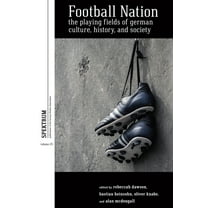 Spektrum: Publications of the German Stu Football Nation: The Playing Fields of German Culture, History, and Society, Book 25, (Paperback)