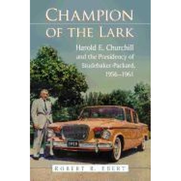 Champion de l'Alouette, Harold Churchill et la Présidence de Studebaker-Packard, 1956-1961