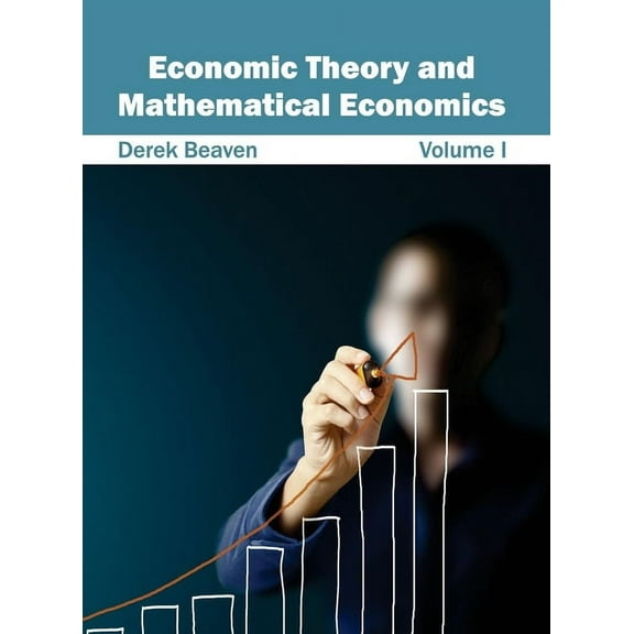 Economic Theory and Mathematical Economics: Volume I, (Hardcover)