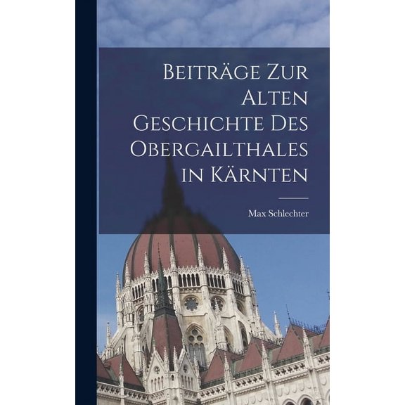 Beitrge zur alten Geschichte des Obergailthales in Krnten (Hardcover)