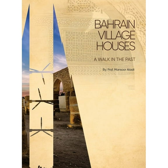 Bahrain Village Houses: A Walk in the Past (Hardcover)