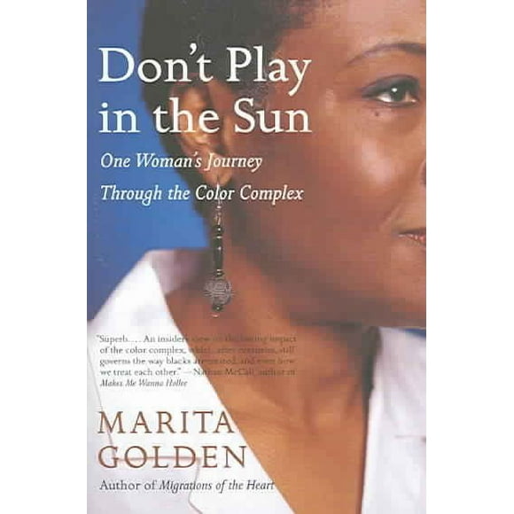 Pre-owned Don't Play in the Sun : One Woman's Journey Through the Color Complex, Paperback by Golden, Marita, ISBN 1400077362, ISBN-13 9781400077366